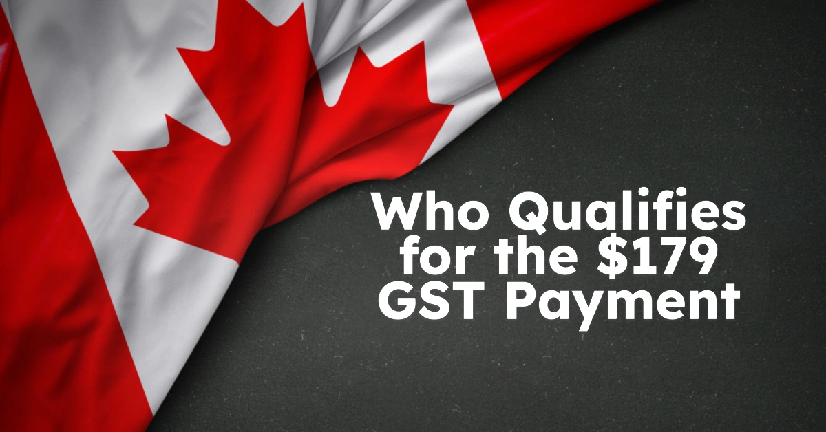 GST/HST Credit Canada 2025: Who Qualifies for the $179 CRA Payment and How to Maximize Your Benefits