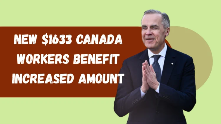 New $1633 Canada Workers Benefit Increased Amount Coming on July 11, 2025